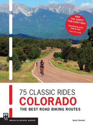 Cover of the book 75 Classic Rides Colorado by Robert Wood