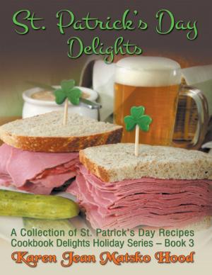 Cover of the book St. Patrick’s Day Delights Cookbook by Karen Jean Matsko Hood