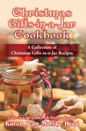 Cover of the book Christmas Gifts-in-a-Jar Cookbook by Karen Jean Matsko Hood