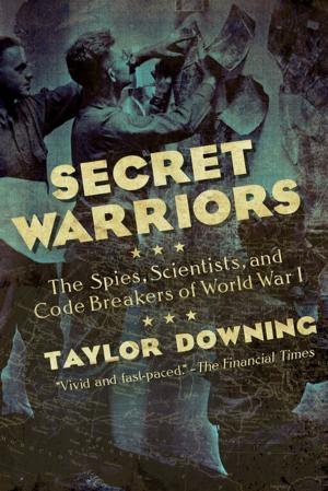 Cover of the book Secret Warriors: The Spies, Scientists and Code Breakers of World War I by Robert Morrison