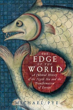 Cover of the book The Edge of the World: A Cultural History of the North Sea and the Transformation of Europe by Lauren Johnson