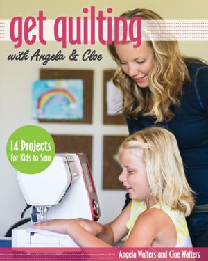 Book cover of Get Quilting with Angela & Cloe