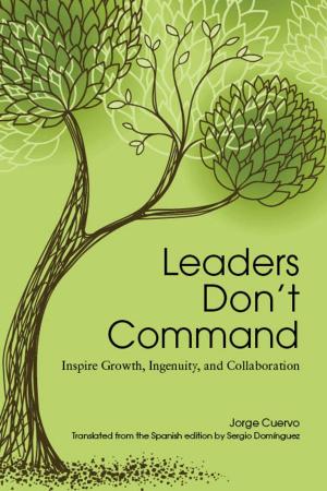 Cover of the book Leaders Don't Command by Holly Burkett