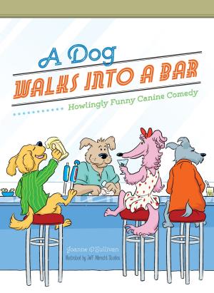 Cover of the book A Dog Walks Into a Bar... by Peter Yarrow, Noel Paul Stookey, Mary Travers