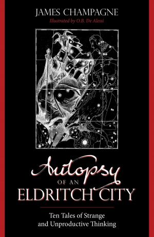 Cover of the book Autopsy of an Eldritch City: Ten Tales of Strange and Unproductive Thinking by Emanuel Xavier
