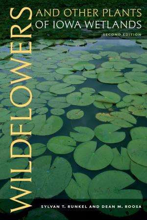 Cover of the book Wildflowers and Other Plants of Iowa Wetlands, 2nd edition by Brandi Janssen