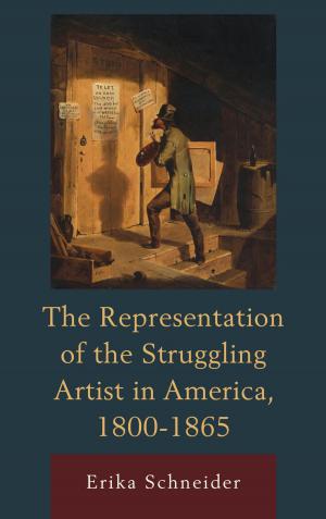 Cover of the book The Representation of the Struggling Artist in America, 1800–1865 by Paul Trolander