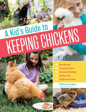 Cover of the book A Kid's Guide to Keeping Chickens by Cornelia M. Parkinson