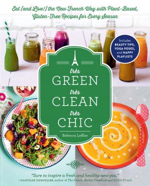Cover of the book Très Green, Très Clean, Très Chic by Catherine Jones, Elaine Trujillo MS, RDN, Malden Nesheim PhD
