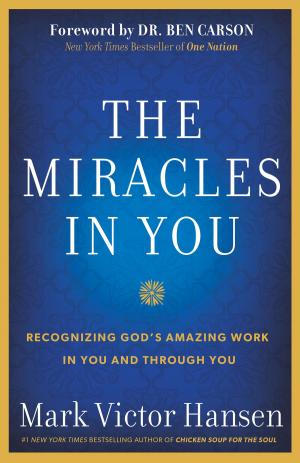 Cover of the book The Miracles In You by Don Colbert, M.D.