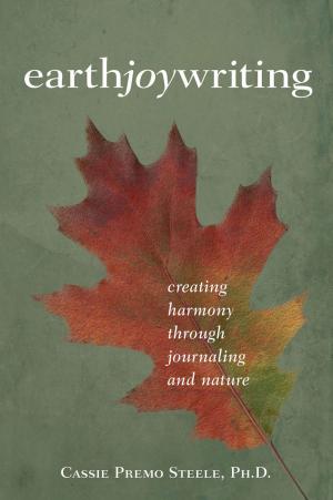 Cover of the book Earth Joy Writing: Creating Harmony through Journaling and Nature by Midge Raymond