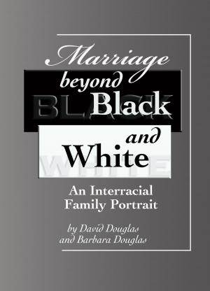 Cover of the book Marriage Beyond Black and White by Phyllis A Unterschuetz, Eugene F Unterschuetz