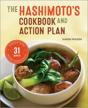 Cover of the book The Hashimoto's Cookbook and Action Plan: 31 Days to Eliminate Toxins and Restore Thyroid Health Through Diet by Shasta Press