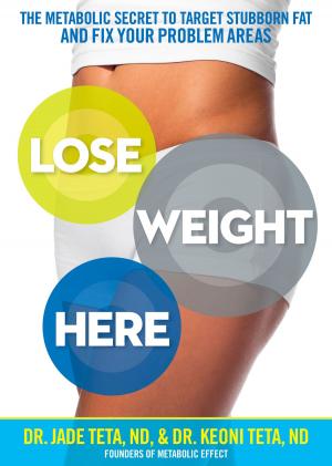 Cover of the book Lose Weight Here by Leo Galland, M.D.