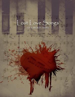 Cover of the book Lost Love Songs of a Broken Heart by Bella Roccaforte