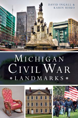 Cover of the book Michigan Civil War Landmarks by Connie M. Huddleston