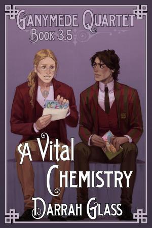 Cover of the book A Vital Chemistry (Ganymede Quartet Book 3.5) by Bruce K Beck