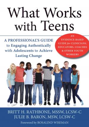 Cover of the book What Works with Teens by Gillian Galen, PsyD, Blaise Aguirre, MD