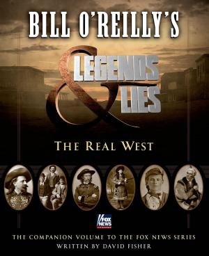 Book cover of Bill O'Reilly's Legends and Lies: The Real West