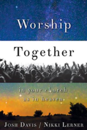 Cover of the book Worship Together in Your Church as in Heaven by William B. Oden