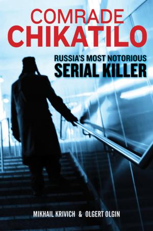 Cover of the book Comrade Chikatilo: Russia's Most Notorious Serial Killer by Jane Mayer, Doyle McManus