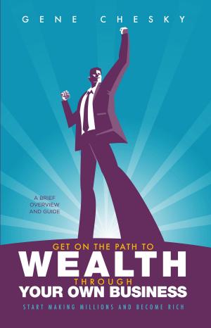 Cover of the book Get On the Path to Wealth Through Your Own Business by Gabriel Sánchez Romero
