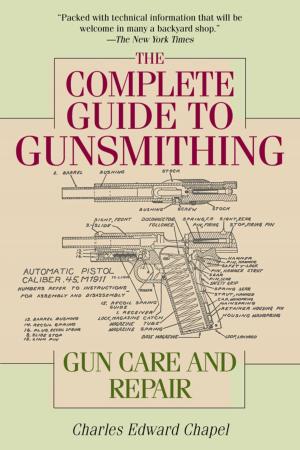 Cover of the book The Complete Guide to Gunsmithing by Theron Hopkins