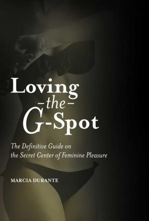Cover of the book Loving the G-Spot by Silvana Amar