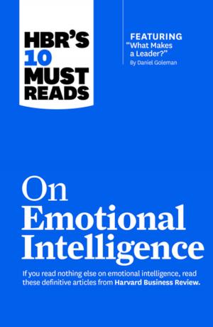 bigCover of the book HBR's 10 Must Reads on Emotional Intelligence (with featured article "What Makes a Leader?" by Daniel Goleman)(HBR's 10 Must Reads) by 