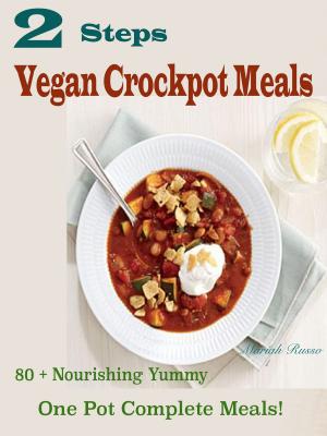 Cover of the book 2 Steps Vegan Crockpot Meals by Michelle Joel