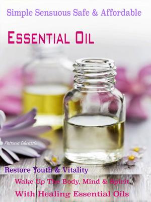 Cover of Simple Sensuous Safe & Affordable Essential Oil