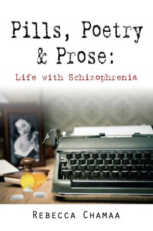 Cover of the book PILLS, POETRY & PROSE: Life with Schizophrenia by Bobby Flint