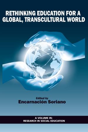 Cover of the book Rethinking Education for a Global, Transcultural World by Jerry McBeath, Maria Elena Reyes, Mary Ehrlander
