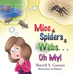 Cover of the book Mice & Spiders & Webs…Oh My! by Murielle Bourdon