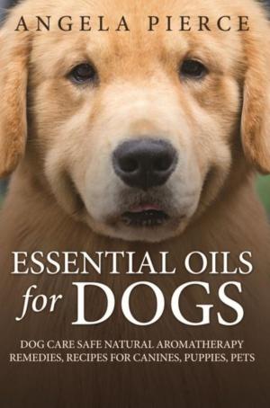 Cover of the book Essential Oils For Dogs by Joseph Joyner