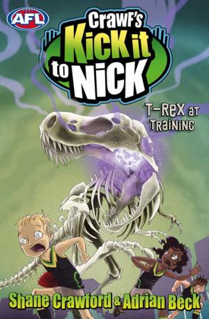 Cover of the book Crawf's Kick it to Nick: T-Rex at Training by Barbara Hannay