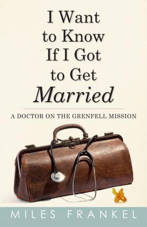 Cover of the book I Want to Know If I Got to Get Married by Frank Pitts