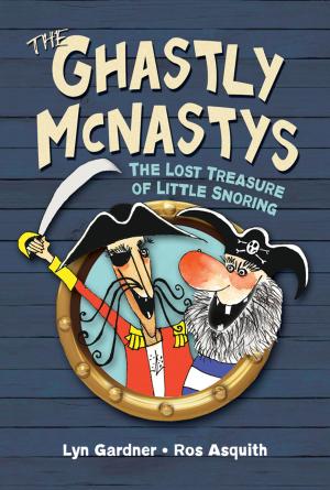 Cover of the book Ghastly McNastys: The Lost Treasure of Little Snoring by John Ibbitson
