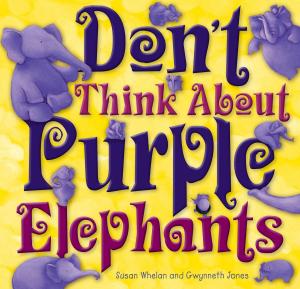 Cover of the book Don't Think About Purple Elephants by Gemma Mallorey