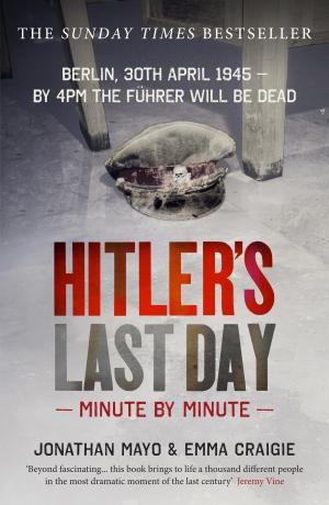 Cover of the book Hitler's Last Day: Minute by Minute by Amanda Mitchison
