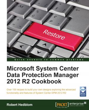 Cover of the book Microsoft System Center Data Protection Manager 2012 R2 Cookbook by Aurobindo Sarkar
