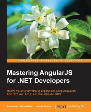 Cover of the book Mastering AngularJS for .NET Developers by Vipul Tankariya, Bhavin Parmar
