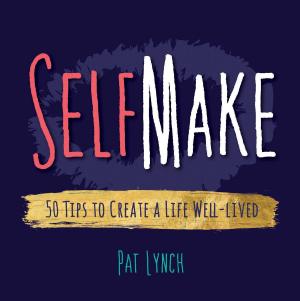 Cover of the book Self Make: 50 Tips to Create a Life Well-lived by THOTH, Gabrielle de la Fair - editor