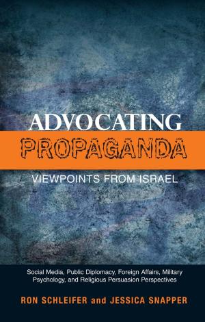 Cover of the book Advocating Propaganda  Viewpoints from Israel by Eitan Ginzberg