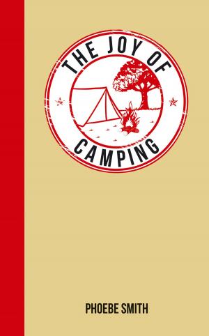Book cover of The Joy of Camping: For Those Who Love the Great Outdoors