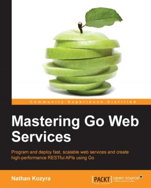 Cover of the book Mastering Go Web Services by Joe Larson