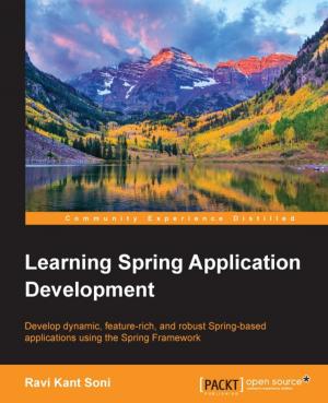 Cover of the book Learning Spring Application Development by Arda Kılıçdağı, Halil İbrahim Yılmaz