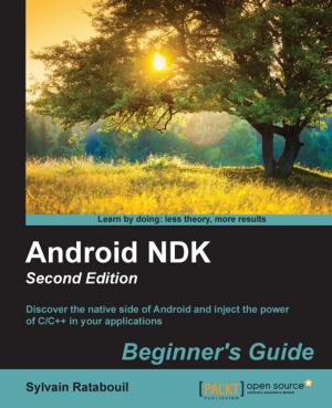 Cover of the book Android NDK: Beginner's Guide - Second Edition by Daniel L. Williams, PhD, Elaine Britt Krazer
