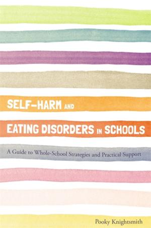 Cover of the book Self-Harm and Eating Disorders in Schools by Ellyn Arwood