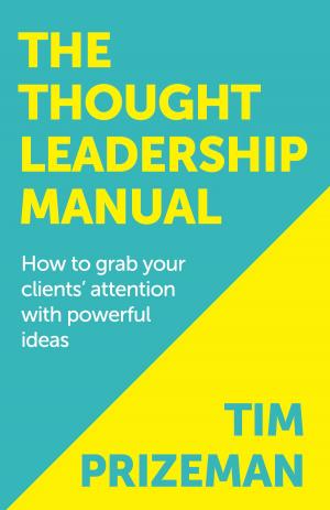 Cover of the book The Thought Leadership Manual: How to grab your clients’ attention with powerful ideas by Eveline Lonoce